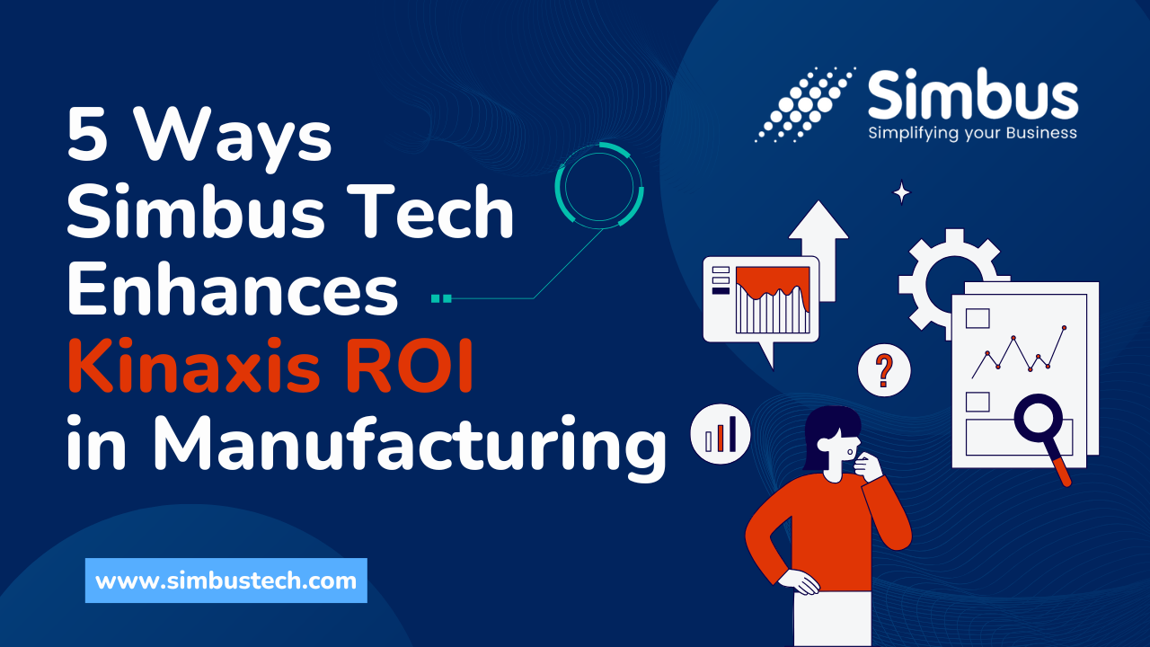 5 Ways Simbus Enhances Kinaxis ROI in Manufacturing